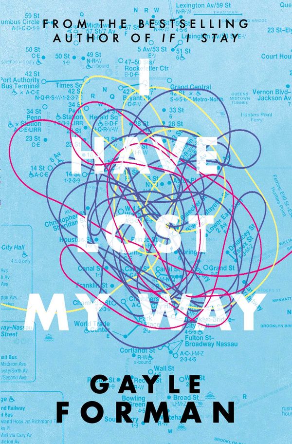 Cover Art for 9781471173721, I Have Lost my Way by Gayle Forman