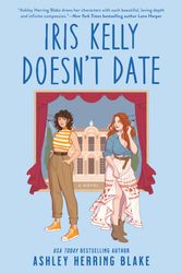 Cover Art for 9780349435701, Iris Kelly Doesn't Date by Ashley Herring Blake
