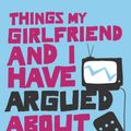 Cover Art for 9781780221960, Things My Girlfriend and I Have Argued About by Mil Millington