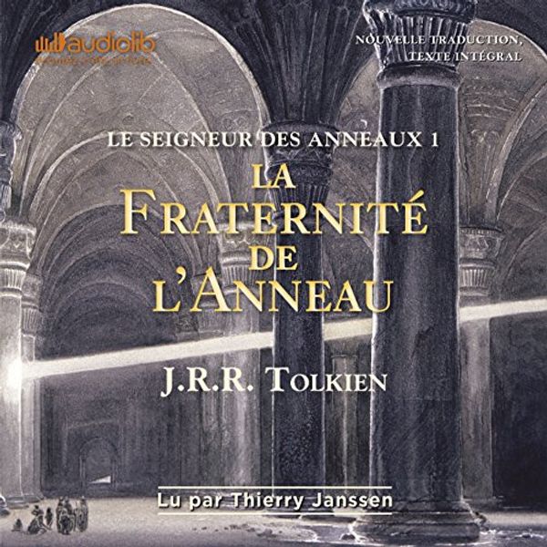 Cover Art for B0791DNSWT, La fraternité de l'anneau: Le seigneur des anneaux 1 by J. R. r. Tolkien