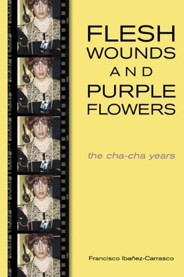 Cover Art for 9781551520988, Flesh Wounds and Purple Flowers by Francisco Ibanez-Carrasco