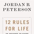 Cover Art for B078C6C7QS, 12 Rules for Life: An Antidote to Chaos by Jordan B. Peterson