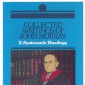 Cover Art for 9780851512426, Collected Writings: Systematic Theology v. 2 by John Murray