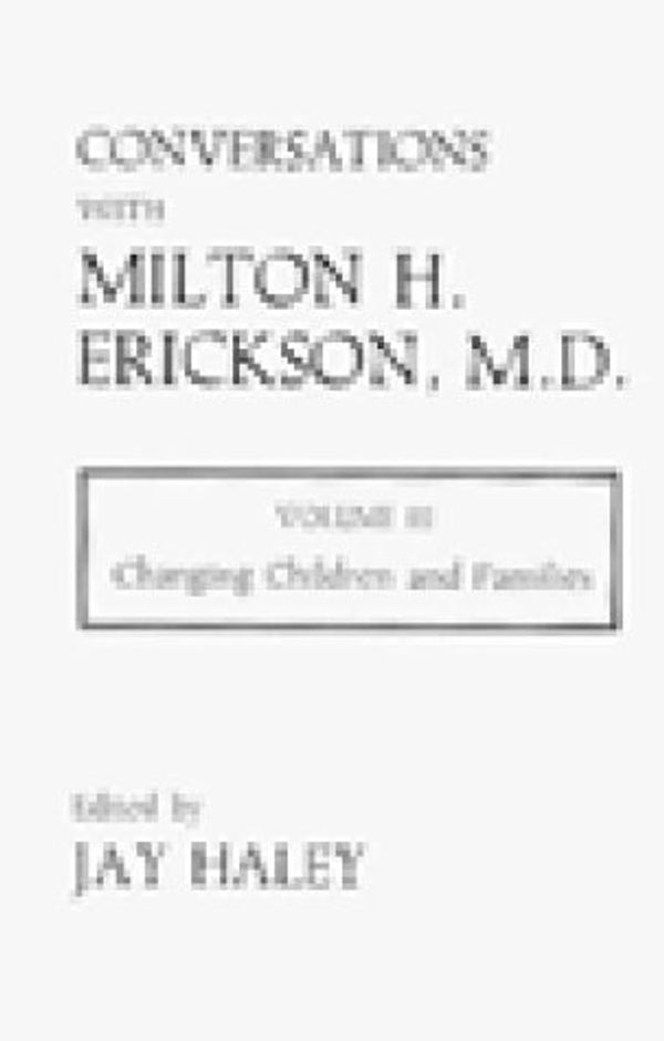 Cover Art for 9780931513039, Conversations with Milton H. Erickson: Changing Children and Families v.3 by J Haley