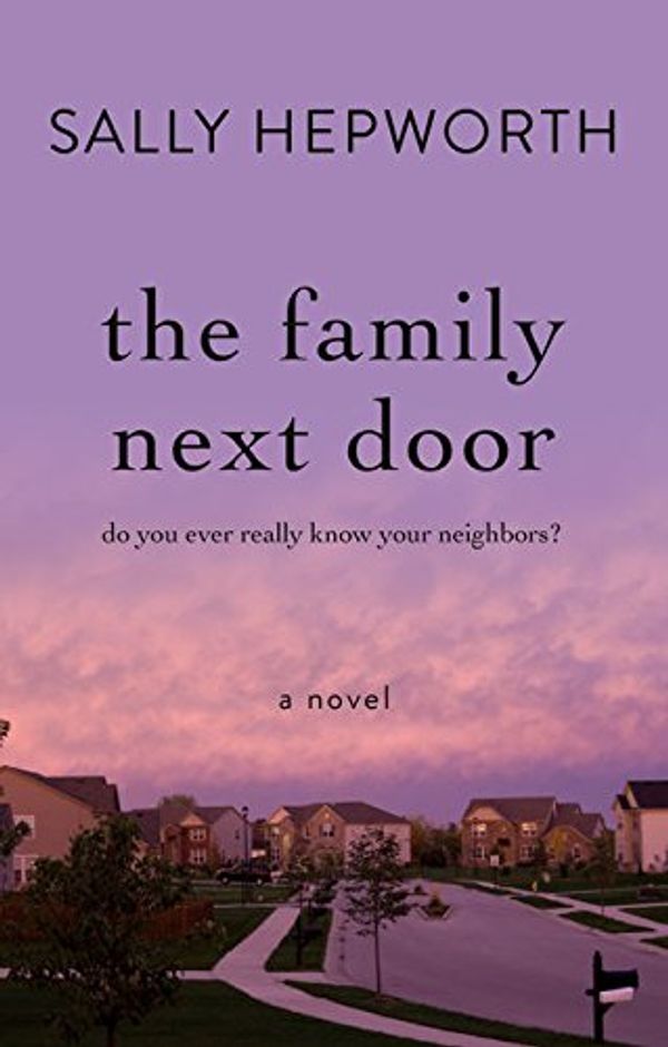 Cover Art for 9781432845827, The Family Next Door (Thorndike Press Large Print Women's Fiction) by Sally Hepworth