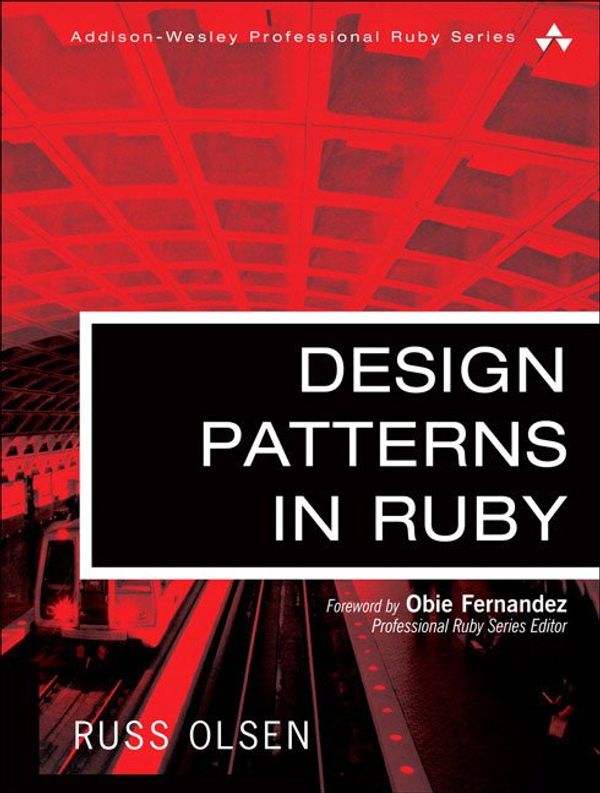 Cover Art for 9780321490452, Design Patterns in Ruby by Russ Olsen