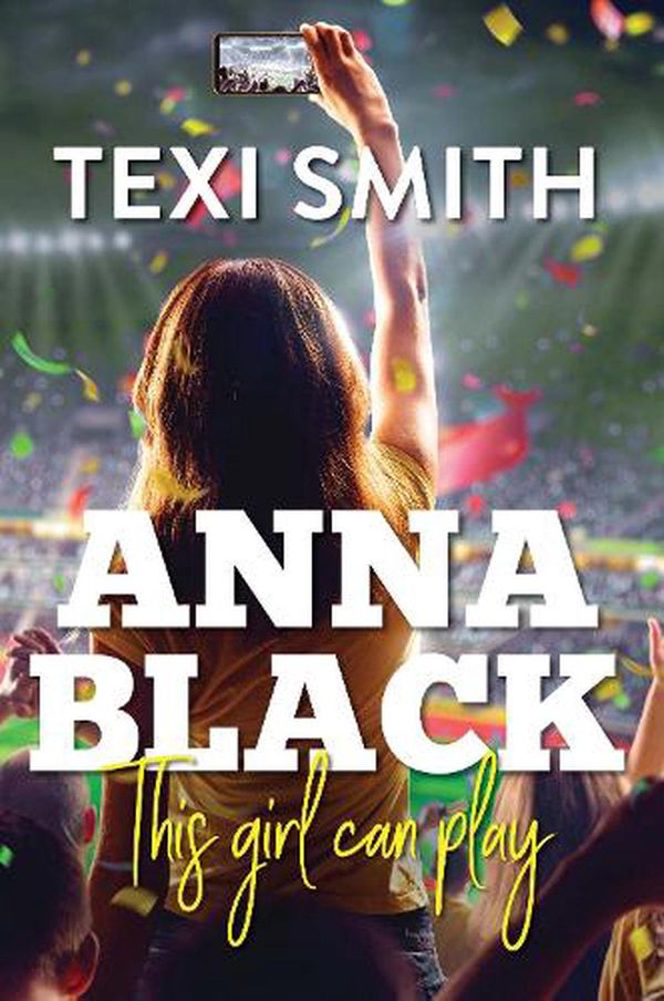 Cover Art for 9781925914214, Anna Black - This Girl Can Play by Texi Smith