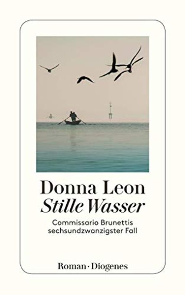 Cover Art for 9783257244557, Stille Wasser: Commissario Brunettis sechsundzwanzigster Fall by Donna Leon