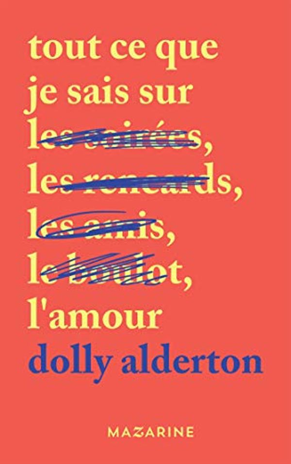 Cover Art for B07NC1M88X, Tout ce que je sais sur l'amour (Documents) (French Edition) by Dolly Alderton