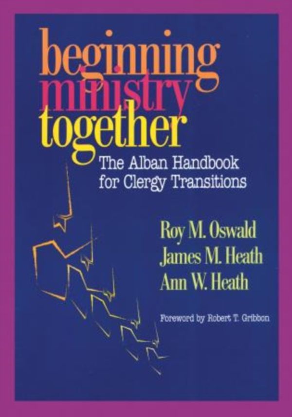 Cover Art for 9781566992855, Beginning Ministry Together by Roy M. Oswald, James Heath, Ann Heath