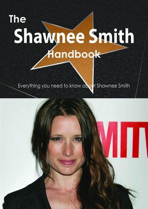 Cover Art for 9781486471447, The Shawnee Smith Handbook - Everything you need to know about Shawnee Smith by Emily Smith
