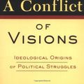 Cover Art for 9780465081424, A Conflict of Visions: Ideological Origins of Political Struggles by Thomas Sowell