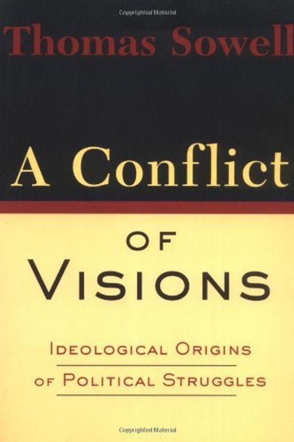Cover Art for 9780465081424, A Conflict of Visions: Ideological Origins of Political Struggles by Thomas Sowell