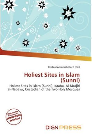 Cover Art for 9786134914611, Holiest Sites in Islam (Sunni) by Kristen Nehemiah Horst