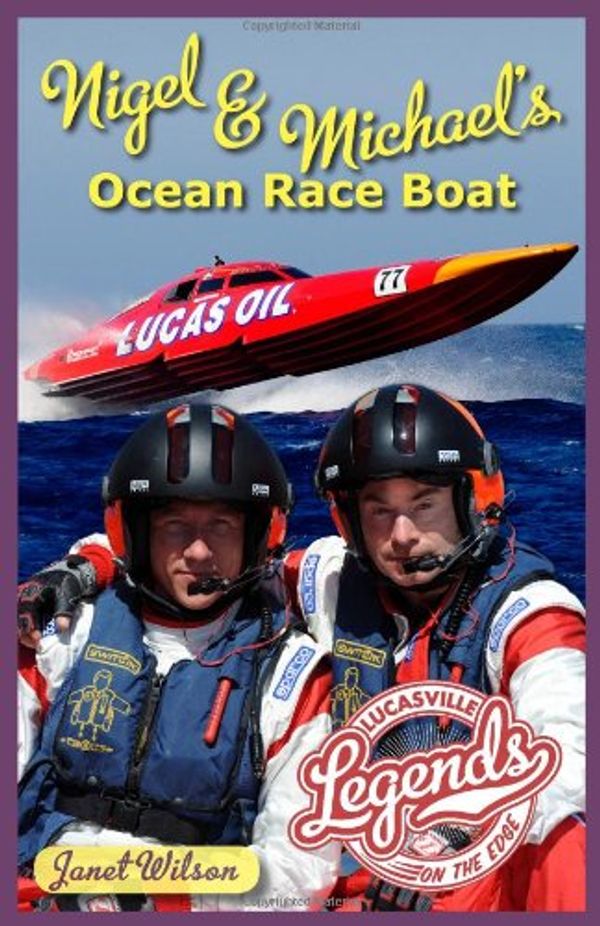 Cover Art for 9780983411031, Nigel & Michael's Ocean Race Boat (Lucasville Legends) by Janet Wilson