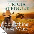 Cover Art for B07PJXH53R, Something in the Wine by Tricia Stringer