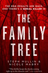 Cover Art for 9780008461249, The Family Tree: the DNA results are back - and there’s a serial killer in the family tree... the gripping, page-turning new thriller for 2021 by Steph Mullin, Nicole Mabry