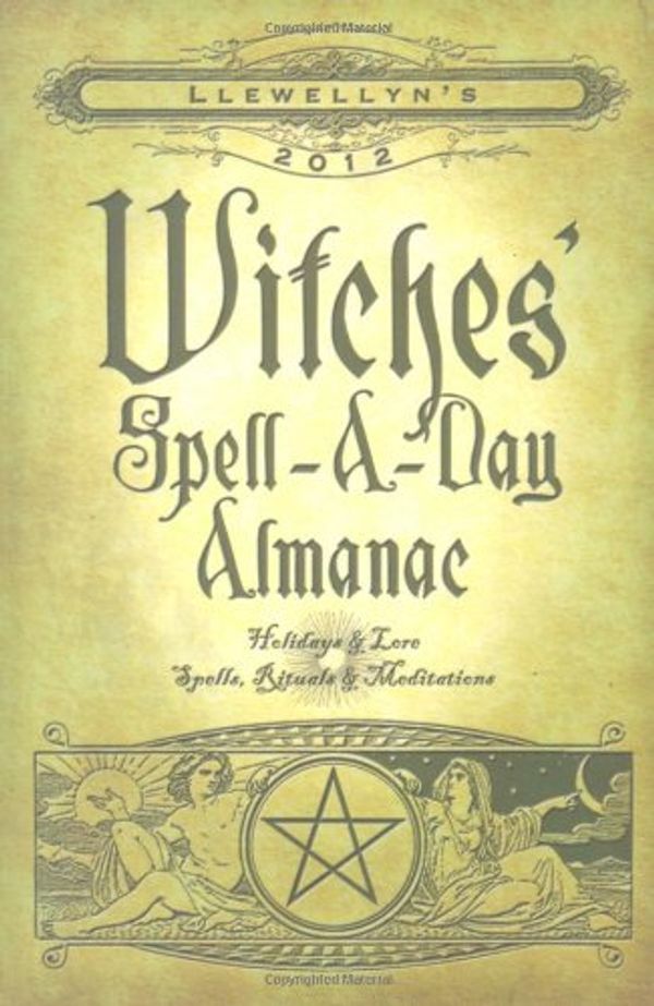 Cover Art for 9780738712147, Llewellyn's 2012 Witches' Spell-A-Day Almanac by Sharon Leah