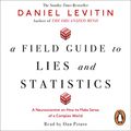 Cover Art for B01M5FW5M7, A Field Guide to Lies and Statistics: A Neuroscientist on How to Make Sense of a Complex World by Daniel Levitin