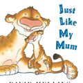 Cover Art for 9780340999837, Just Like My Mum by David Melling