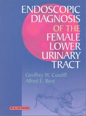 Cover Art for 9780702023521, Endoscopic Diagnosis of the Female Lower Urinary Tract by Geoffrey W. Cundiff BA  MD  FACOG