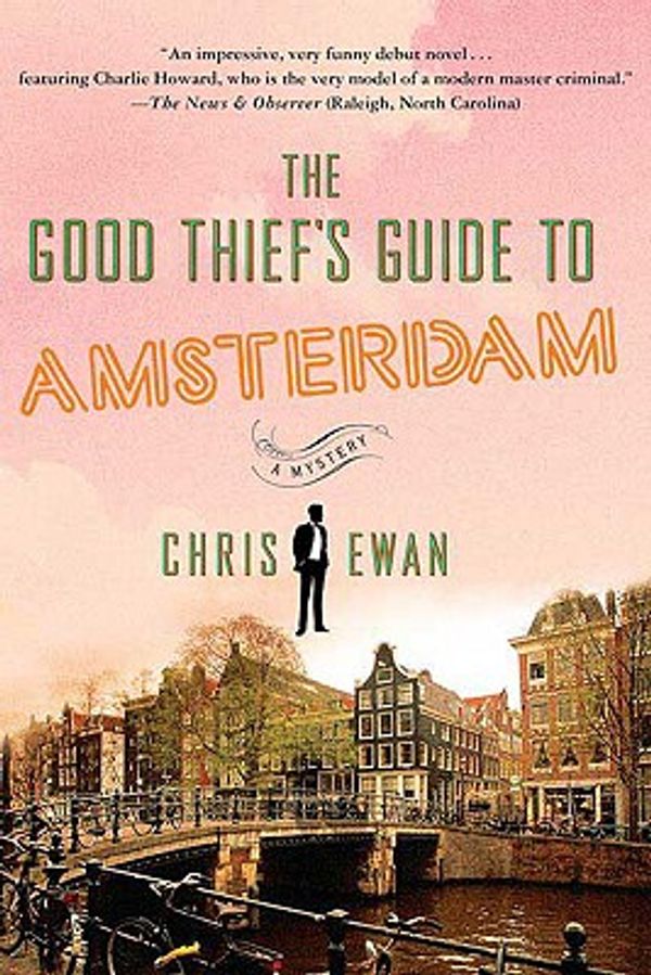 Cover Art for 9780312570828, The Good Thief’s Guide to Amsterdam by Chris Ewan