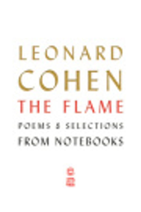 Cover Art for 9780771024443, The Flame by Leonard Cohen