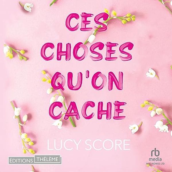 Cover Art for B0CD898DSB, Ces Choses Qu'on Cache [Things We Hide from the Light]: Knockemout, tome 2 [Knockemout, Book 2] by Lucy Score