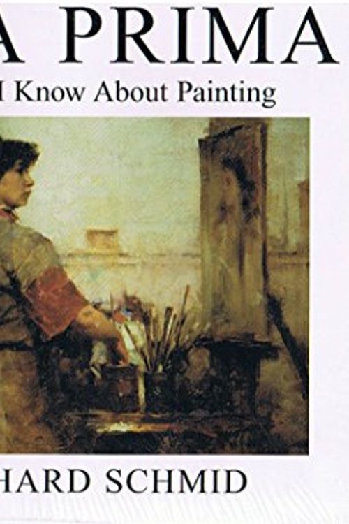Cover Art for 9780966211733, Alla Prima: Everything I Know About Painting by Richard Schmid