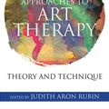 Cover Art for 9781317505723, Approaches to Art Therapy by Judith Aron Rubin