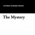 Cover Art for 9781434421623, The Mystery by Stewart Edward White, Samuel Hopkins Adams