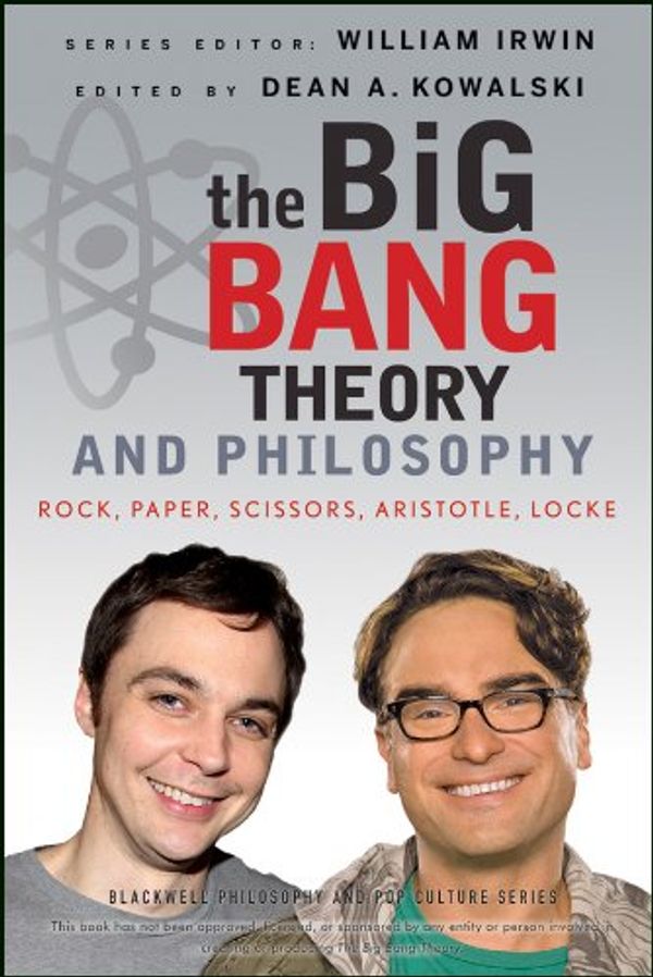 Cover Art for 9781118261378, The Big Bang Theory and Philosophy by William Irwin, Dean A. Kowalski