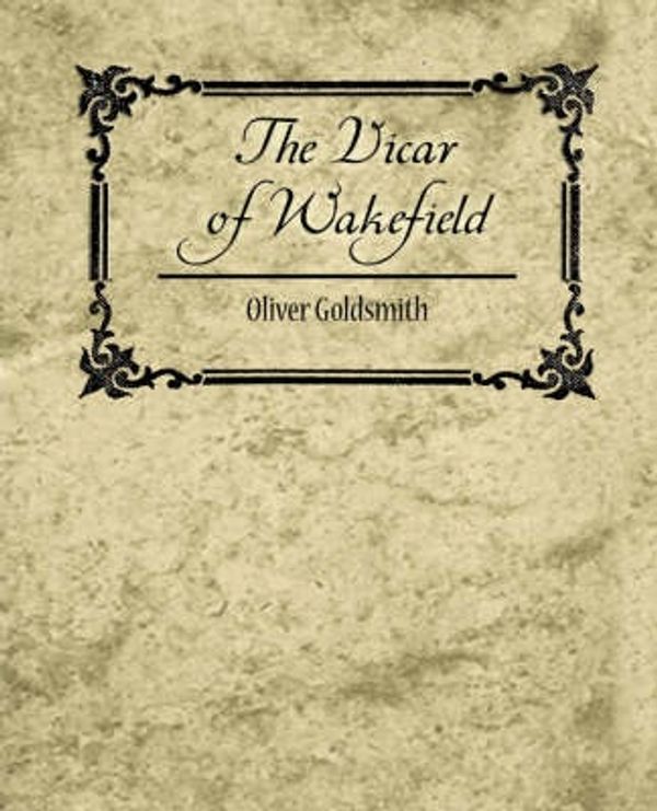 Cover Art for 9781604247039, The Vicar of Wakefield by Goldsmith Oliver Goldsmith