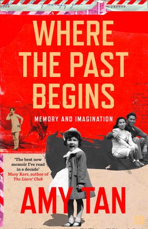 Cover Art for 9780007585571, Where the Past Begins: A Writer’s Memoir by Amy Tan