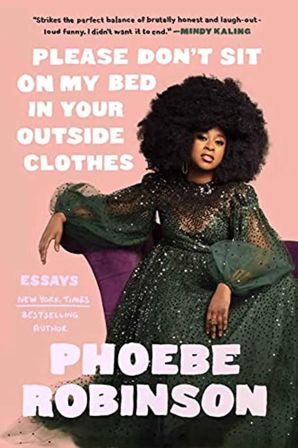 Cover Art for B09HHHB348, Please Don't Sit on My Bed in Your Outside Clothes by Phoebe Robinson