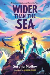 Cover Art for 9781444968415, Wider Than The Sea by Serena Molloy