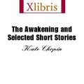 Cover Art for 9785551063728, The Awakening and Selected Short Stories by Kate Chopin