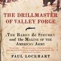 Cover Art for 9780061451645, The Drillmaster of Valley Forge by Paul Lockhart
