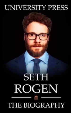 Cover Art for 9798501758155, Seth Rogen Book: The Biography of Seth Rogen by University Press