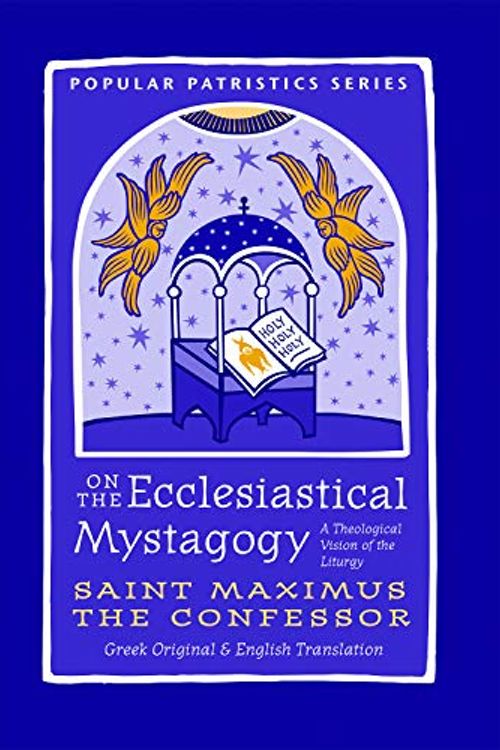 Cover Art for 9780881416473, On the Ecclesiastical Mystagogy - A Theological Vision of the Liturgy by St. Maximus the Confessor. (Popular Patristics) by Saint Maximus the Confessor