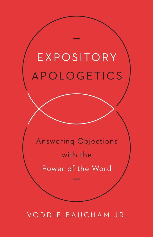 Cover Art for 9781433533792, Expository Apologetics by Voddie Baucham Jr.