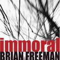 Cover Art for 9780755325351, Immoral by Brian Freeman