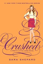 Cover Art for 9780062199720, Pretty Little Liars #13: Crushed by Sara Shepard