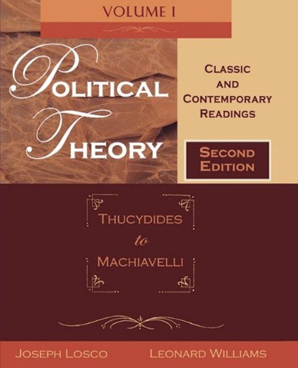 Cover Art for 9780195330151, Political Theory, Volume 1: Thucydides to Machiavelli by Professor of Political Science Joseph Losco, Professor of Political Science Leonard Williams