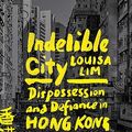 Cover Art for B099W3QP5S, Indelible City by Louisa Lim