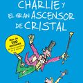 Cover Art for 9786073137157, Charlie y El Gran Ascensor de Cristal (Charlie and the Great Glass Elevator): Coleccion Dahl by Roald Dahl