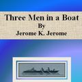 Cover Art for 1230000234586, Three Men in a Boat by Jerome K. Jerome