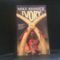 Cover Art for 9780099600701, Ivory by Mike Resnick