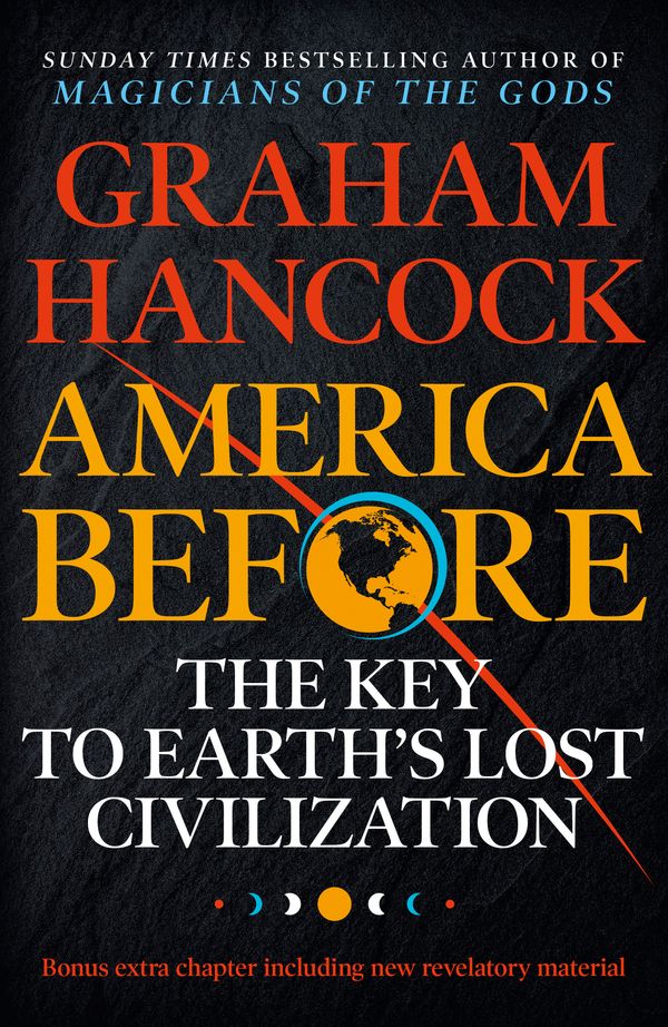 Cover Art for 9781473660588, America Before: The Key to Earth's Lost Civilization by Graham Hancock