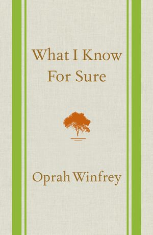Cover Art for 9781447277668, What I Know for Sure by Oprah Winfrey